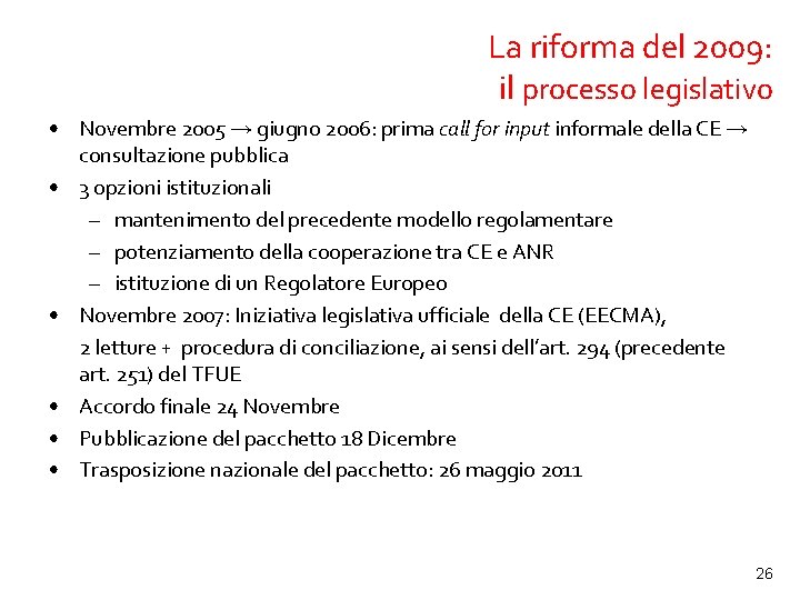 La riforma del 2009: il processo legislativo • Novembre 2005 → giugno 2006: prima