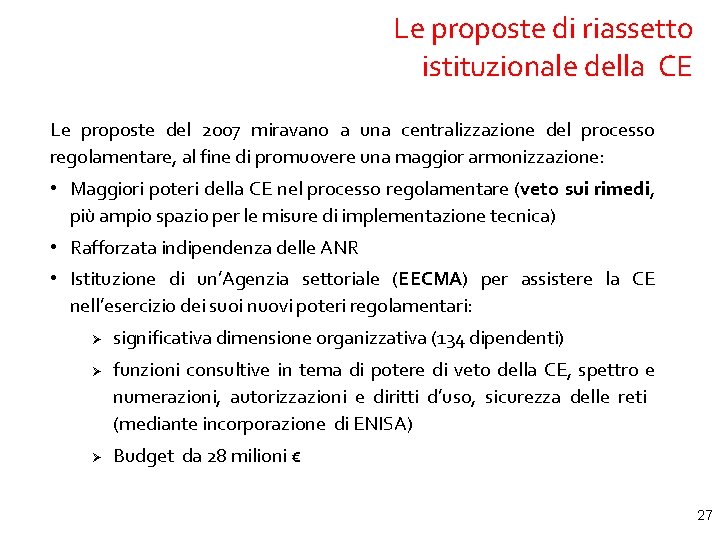 Le proposte di riassetto istituzionale della CE Le proposte del 2007 miravano a una