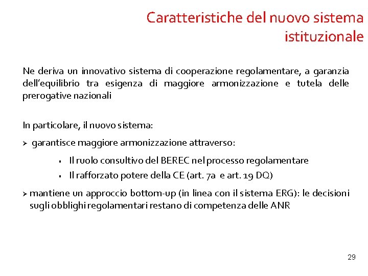 Caratteristiche del nuovo sistema istituzionale Ne deriva un innovativo sistema di cooperazione regolamentare, a