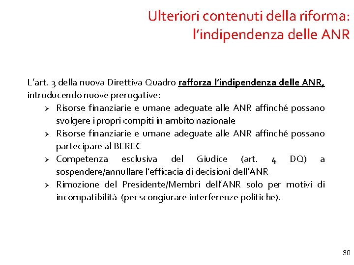 Ulteriori contenuti della riforma: l’indipendenza delle ANR L’art. 3 della nuova Direttiva Quadro rafforza