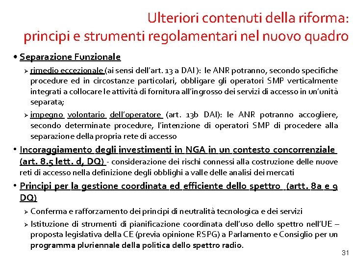 Ulteriori contenuti della riforma: principi e strumenti regolamentari nel nuovo quadro • Separazione Funzionale