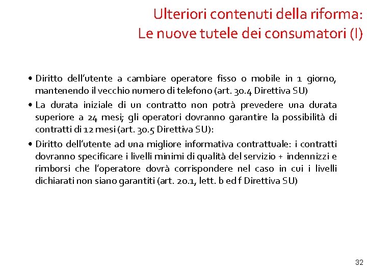 Ulteriori contenuti della riforma: Le nuove tutele dei consumatori (I) • Diritto dell’utente a