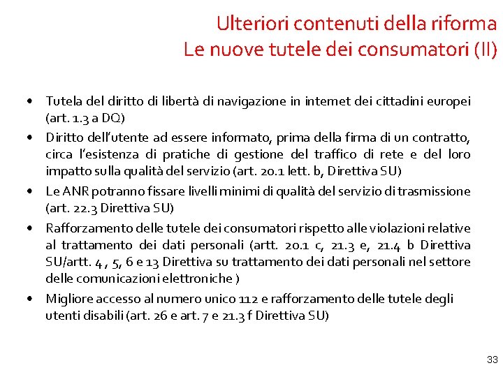 Ulteriori contenuti della riforma Le nuove tutele dei consumatori (II) • Tutela del diritto