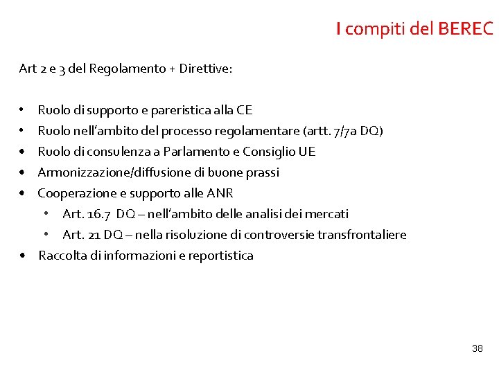 I compiti del BEREC Art 2 e 3 del Regolamento + Direttive: Ruolo di