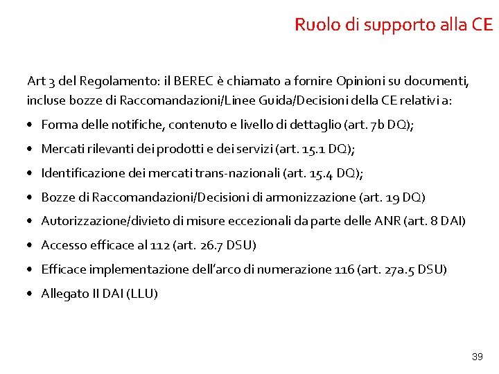 Ruolo di supporto alla CE Art 3 del Regolamento: il BEREC è chiamato a