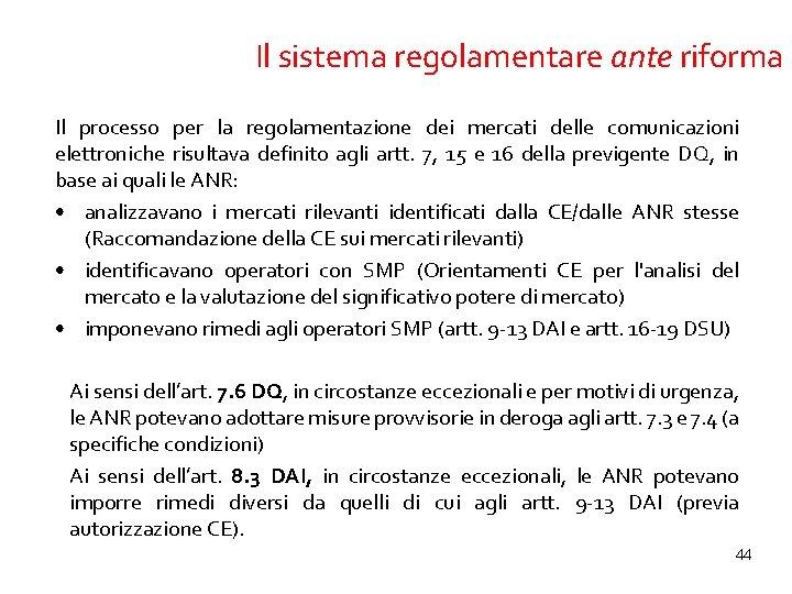 Il sistema regolamentare ante riforma Il processo per la regolamentazione dei mercati delle comunicazioni