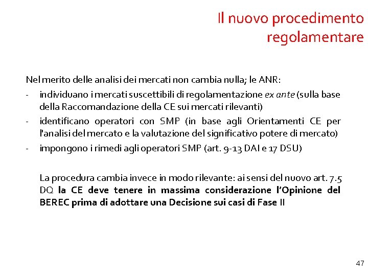 Il nuovo procedimento regolamentare Nel merito delle analisi dei mercati non cambia nulla; le