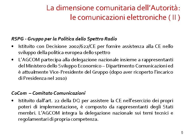 La dimensione comunitaria dell’Autorità: le comunicazioni elettroniche ( II ) RSPG - Gruppo per