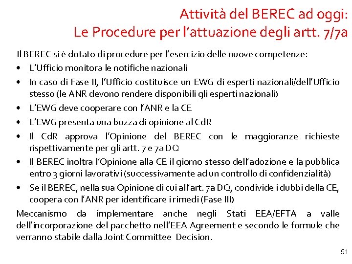 Attività del BEREC ad oggi: Le Procedure per l’attuazione degli artt. 7/7 a Il