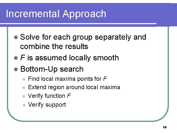 Incremental Approach l Solve for each group separately and combine the results l F