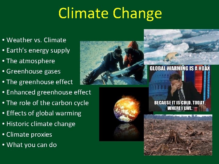 Climate Change • Weather vs. Climate • Earth’s energy supply • The atmosphere •