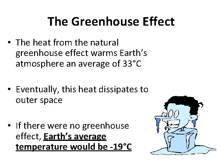 The Greenhouse Effect • The heat from the natural greenhouse effect warms Earth’s atmosphere