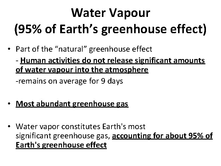 Water Vapour (95% of Earth’s greenhouse effect) • Part of the “natural” greenhouse effect