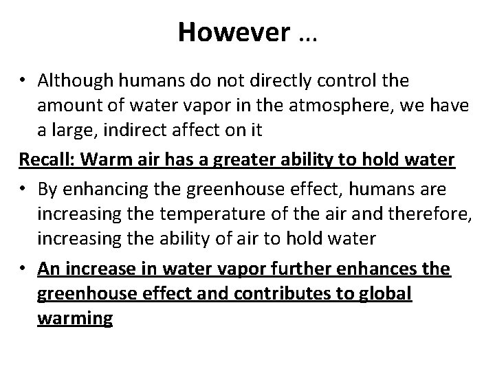However … • Although humans do not directly control the amount of water vapor