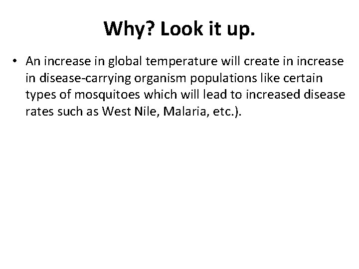 Why? Look it up. • An increase in global temperature will create in increase