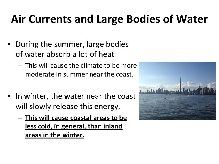 Air Currents and Large Bodies of Water • During the summer, large bodies of