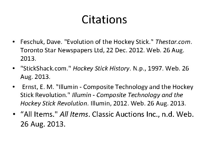 Citations • Feschuk, Dave. "Evolution of the Hockey Stick. " Thestar. com. Toronto Star