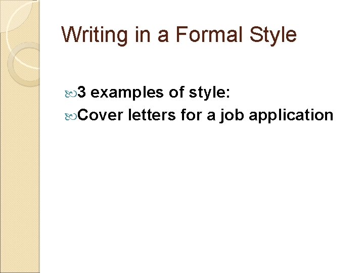 Writing in a Formal Style 3 examples of style: Cover letters for a job