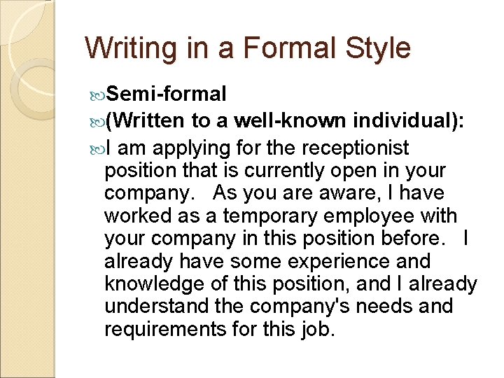 Writing in a Formal Style Semi-formal (Written to a well-known individual): I am applying