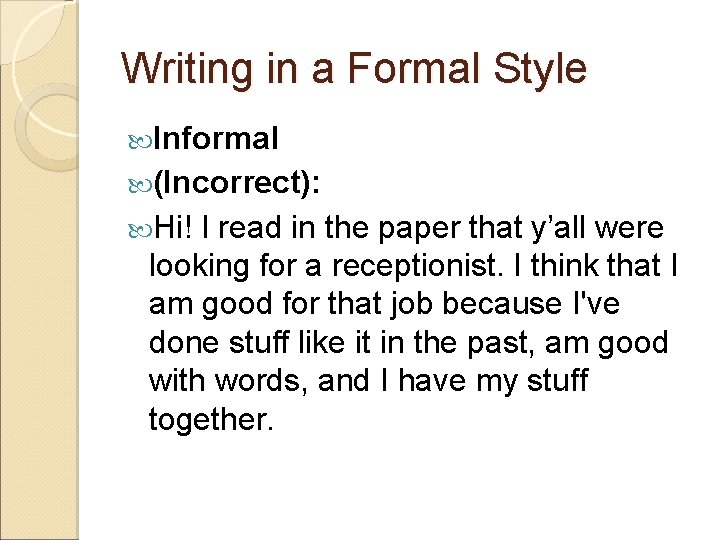Writing in a Formal Style Informal (Incorrect): Hi! I read in the paper that