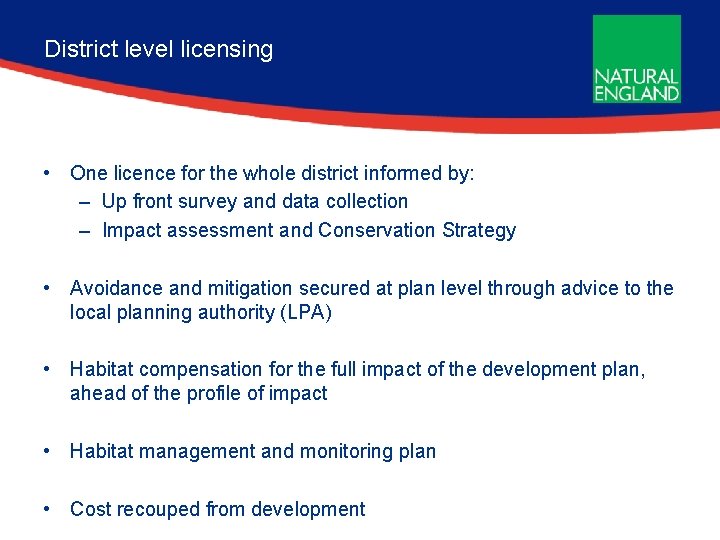 District level licensing • One licence for the whole district informed by: – Up