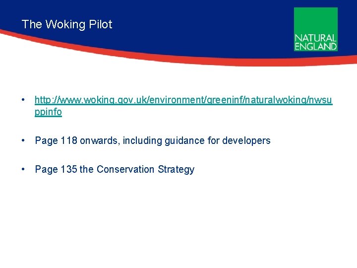 The Woking Pilot • http: //www. woking. gov. uk/environment/greeninf/naturalwoking/nwsu ppinfo • Page 118 onwards,
