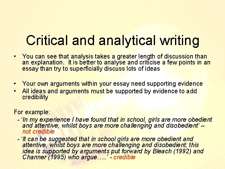 Critical and analytical writing • You can see that analysis takes a greater length