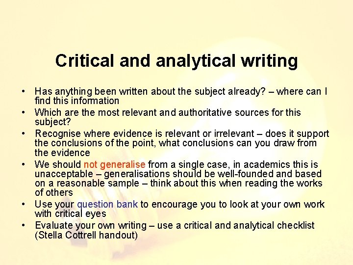 Critical and analytical writing • Has anything been written about the subject already? –