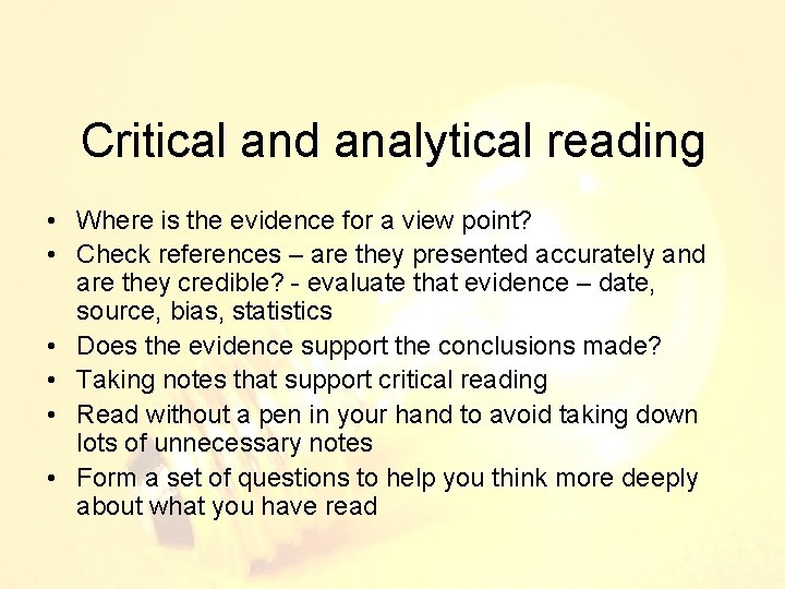 Critical and analytical reading • Where is the evidence for a view point? •