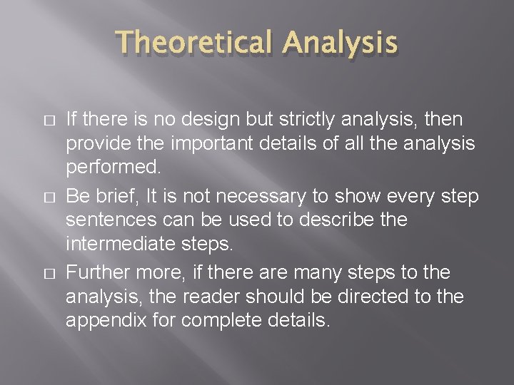 Theoretical Analysis � � � If there is no design but strictly analysis, then