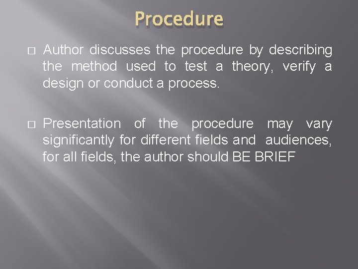 Procedure � Author discusses the procedure by describing the method used to test a