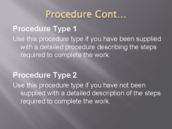 Procedure Cont… Procedure Type 1 Use this procedure type if you have been supplied