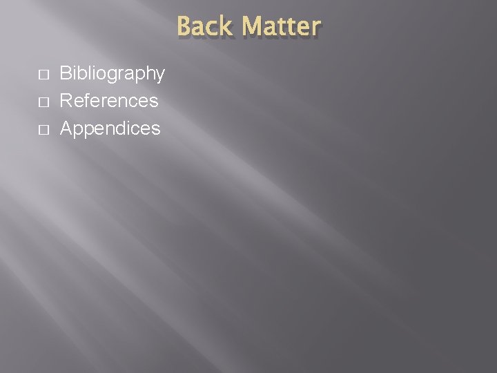Back Matter � � � Bibliography References Appendices 