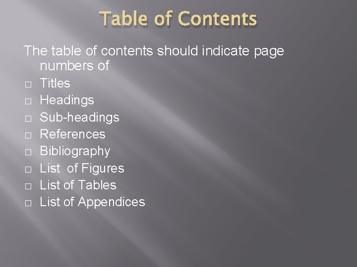 Table of Contents The table of contents should indicate page numbers of � �