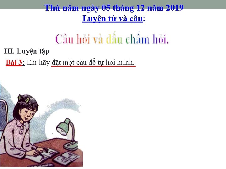 Thứ năm ngày 05 tháng 12 năm 2019 Luyện từ và câu: III. Luyện