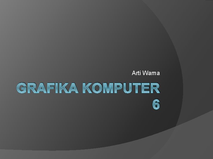 Arti Warna GRAFIKA KOMPUTER 6 