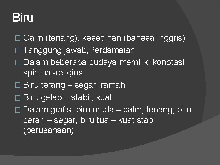 Biru Calm (tenang), kesedihan (bahasa Inggris) � Tanggung jawab, Perdamaian � Dalam beberapa budaya