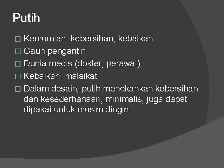 Putih Kemurnian, kebersihan, kebaikan � Gaun pengantin � Dunia medis (dokter, perawat) � Kebaikan,