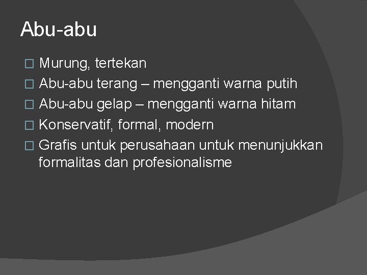 Abu-abu Murung, tertekan � Abu-abu terang – mengganti warna putih � Abu-abu gelap –