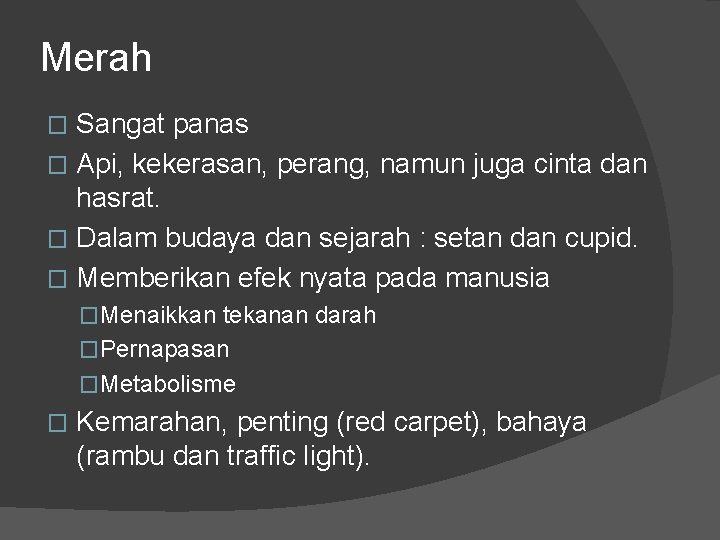 Merah Sangat panas � Api, kekerasan, perang, namun juga cinta dan hasrat. � Dalam