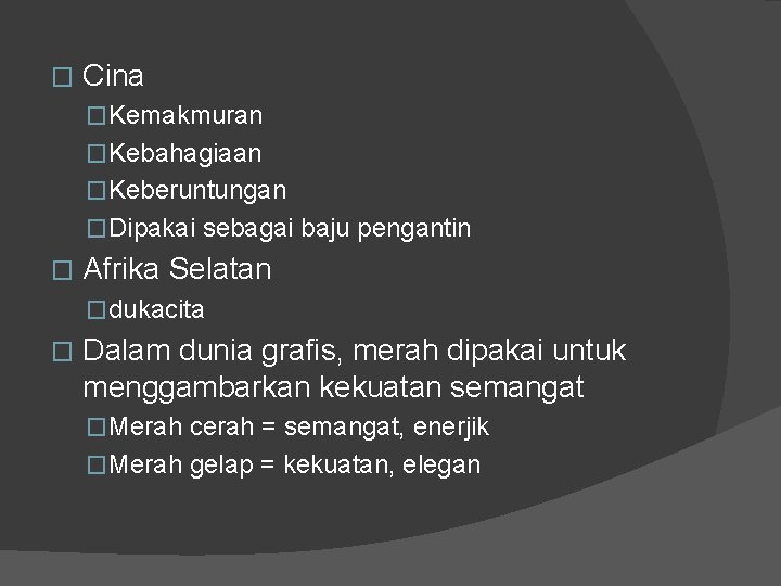 � Cina �Kemakmuran �Kebahagiaan �Keberuntungan �Dipakai sebagai baju pengantin � Afrika Selatan �dukacita �