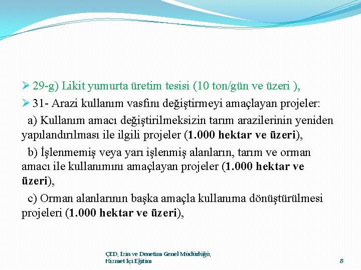 Ø 29 -g) Likit yumurta üretim tesisi (10 ton/gün ve üzeri ), Ø 31