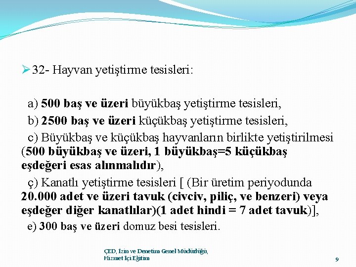 Ø 32 - Hayvan yetiştirme tesisleri: a) 500 baş ve üzeri büyükbaş yetiştirme tesisleri,