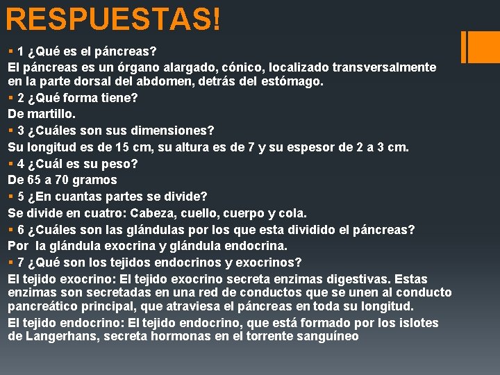 RESPUESTAS! § 1 ¿Qué es el páncreas? El páncreas es un órgano alargado, cónico,