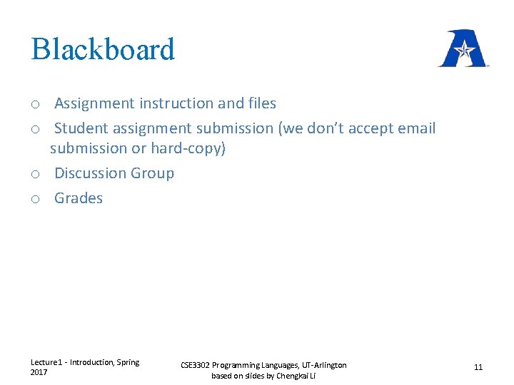 Blackboard o Assignment instruction and files o Student assignment submission (we don’t accept email Blackboard o Assignment instruction and files o Student assignment submission (we don’t accept email