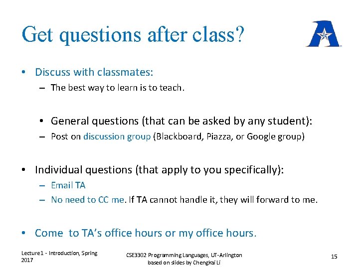 Get questions after class? • Discuss with classmates: – The best way to learn Get questions after class? • Discuss with classmates: – The best way to learn