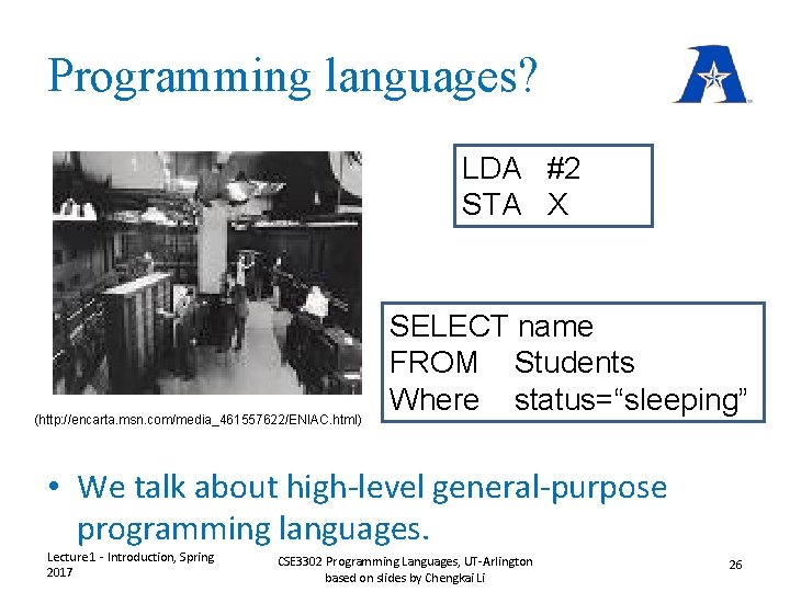Programming languages? LDA #2 STA X (http: //encarta. msn. com/media_461557622/ENIAC. html) SELECT name FROM Programming languages? LDA #2 STA X (http: //encarta. msn. com/media_461557622/ENIAC. html) SELECT name FROM