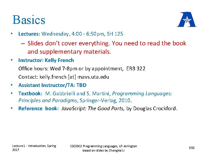 Basics • Lectures: Wednesday, 4: 00 - 6: 50 pm, SH 125 – Slides Basics • Lectures: Wednesday, 4: 00 - 6: 50 pm, SH 125 – Slides