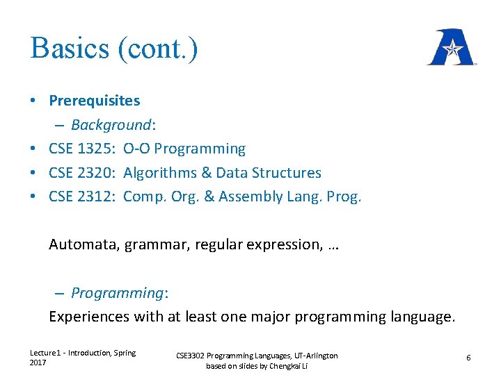 Basics (cont. ) • Prerequisites – Background: • CSE 1325: O-O Programming • CSE Basics (cont. ) • Prerequisites – Background: • CSE 1325: O-O Programming • CSE