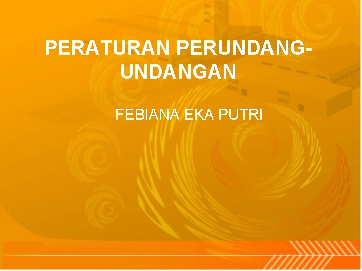 PERATURAN PERUNDANGAN FEBIANA EKA PUTRI 